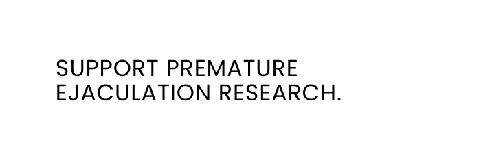 Support premature ejaculation research