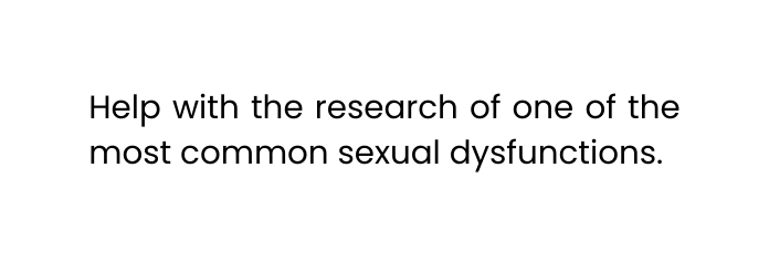 Help with the research of one of the most common sexual dysfunctions